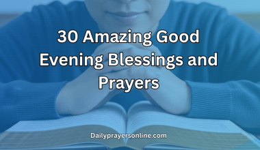 30 Amazing Good Evening Blessings and Prayers