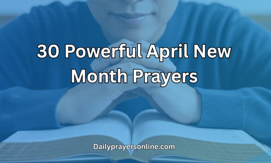 30 Powerful April New Month Prayers