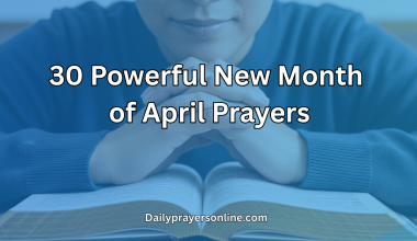30 Powerful New Month of April Prayers