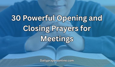 30 Powerful Opening and Closing Prayers for Meetings