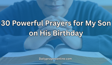 30 Powerful Prayers for My Son on His Birthday