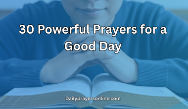 30 Powerful Prayers for a Good Day