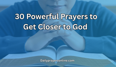 30 Powerful Prayers to Get Closer to God