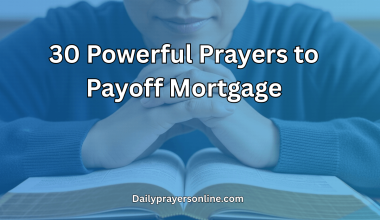 30 Powerful Prayers to Payoff Mortgage