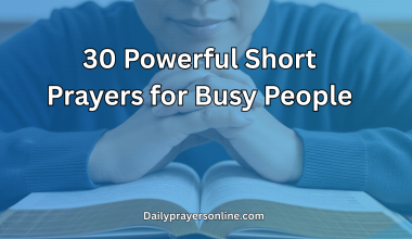 30 Powerful Short Prayers for Busy People