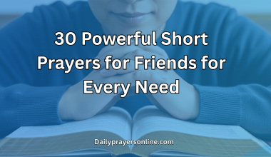 30 Powerful Short Prayers for Friends for Every Need