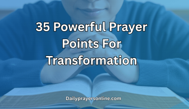 35 Powerful Prayer Points For Transformation