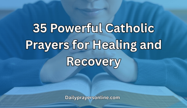 35 Powerful Catholic Prayers for Healing and Recovery