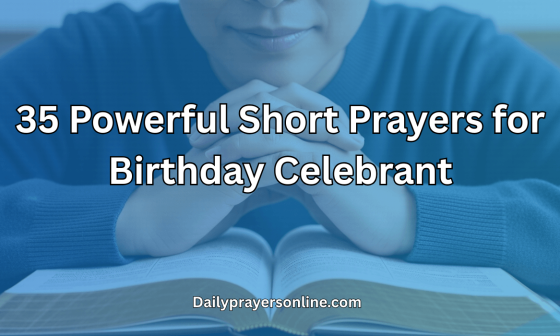 35 Powerful Short Prayers for Birthday Celebrant