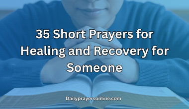 35 Short Prayers for Healing and Recovery for Someone