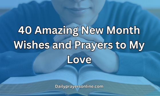 40 Amazing New Month Wishes and Prayers to My Love