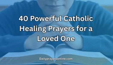 40 Powerful Catholic Healing Prayers for a Loved One