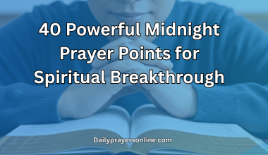 40 Powerful Midnight Prayer Points for Spiritual Breakthrough