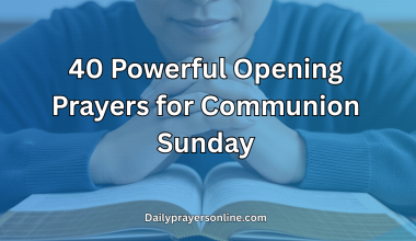 40 Powerful Opening Prayers for Communion Sunday
