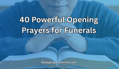 40 Powerful Opening Prayers for Funerals