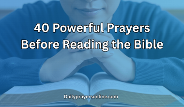 40 Powerful Prayers Before Reading the Bible