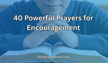 40 Powerful Prayers for Encouragement