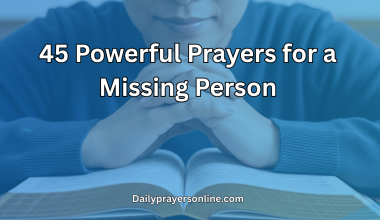 45 Powerful Prayers for a Missing Person