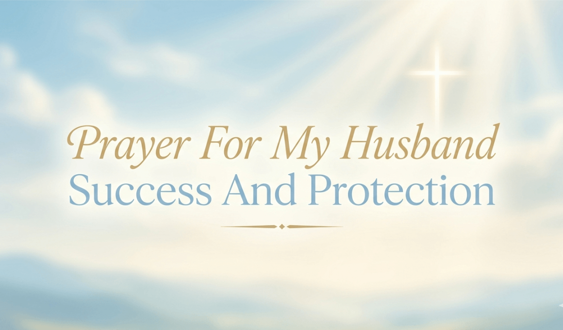 30 Powerful Prayer For My Husband Success And Protection With Scriptures